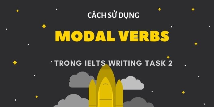 Cách sử dụng modal verb trong IELTS writing task 2