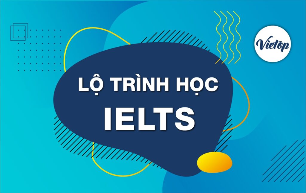 Lộ trình học IELTS tại trung tâm IELTS Vietop TPHCM